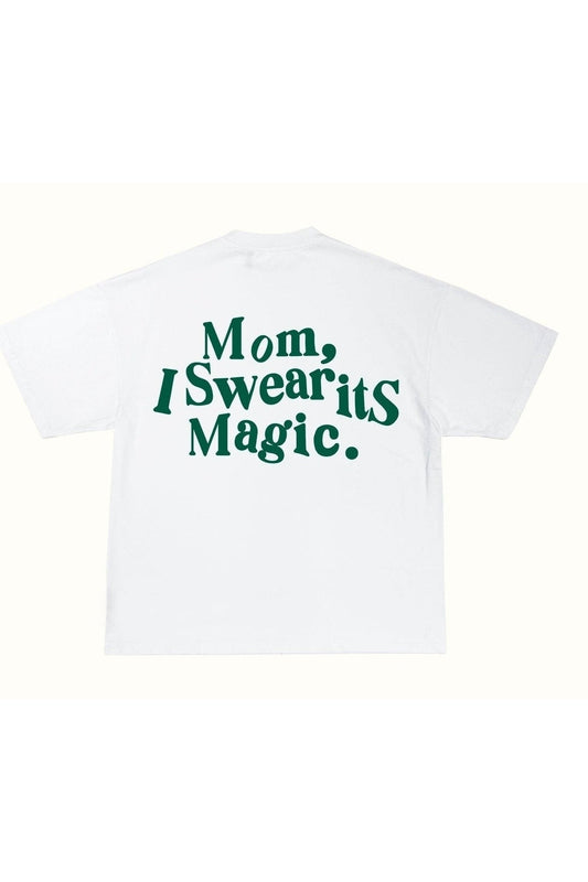 "Mom, I Swear it's Magic" T-shirt