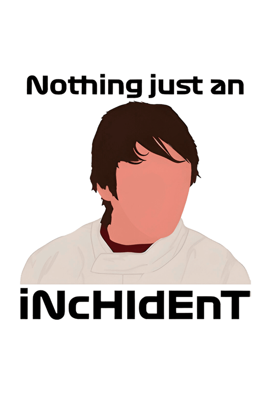 "Nothing just an inchident" Sticker - Holographic